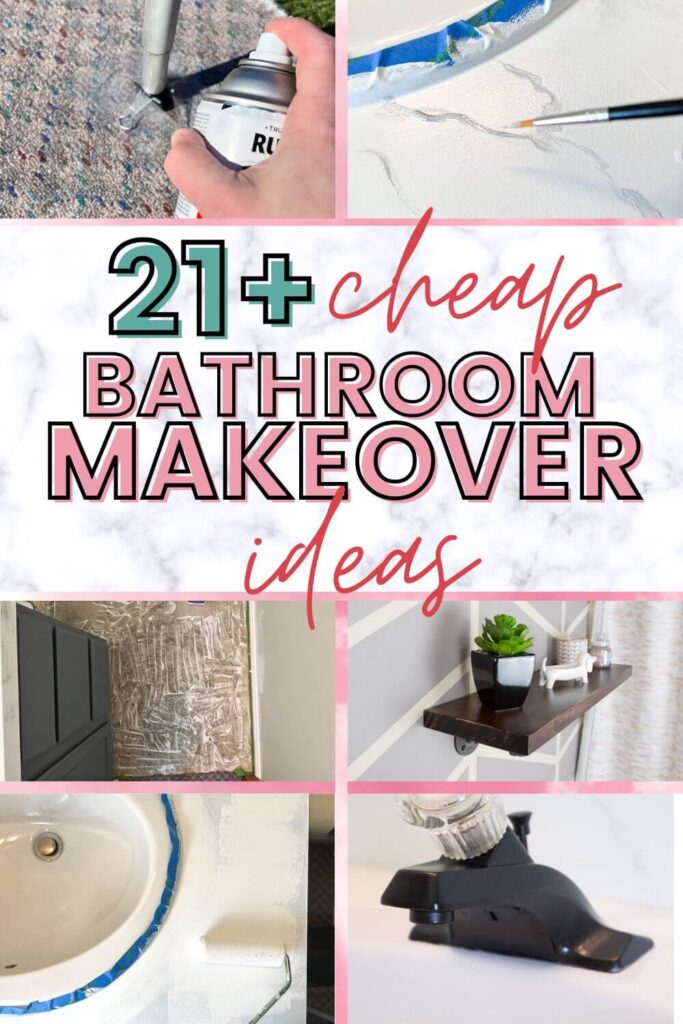 6 different images of bathroom diy projects with text 21+ cheap bathroom makeover ideas.