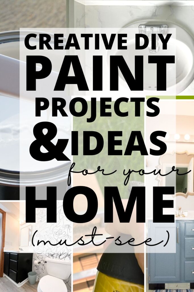 collage of painting DIY projects with text overlay creative DIY paint projects & ideas for your home.