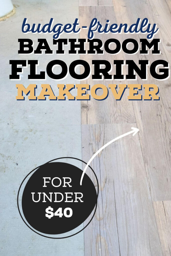 peel and stick flooring on concrete with text overlay budget-friendly bathroom flooring makeover under $40.