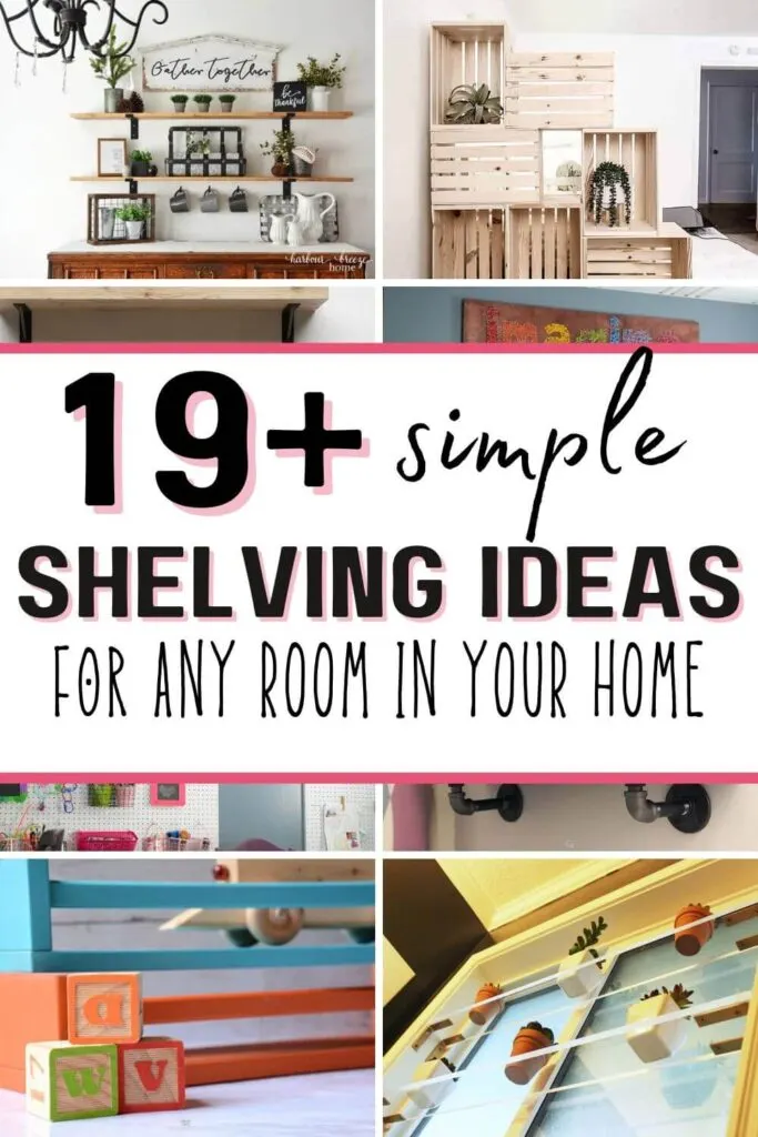 collage of easy shelf ideas with text overlay 19+ simple shelving ideas for any room in your home.
